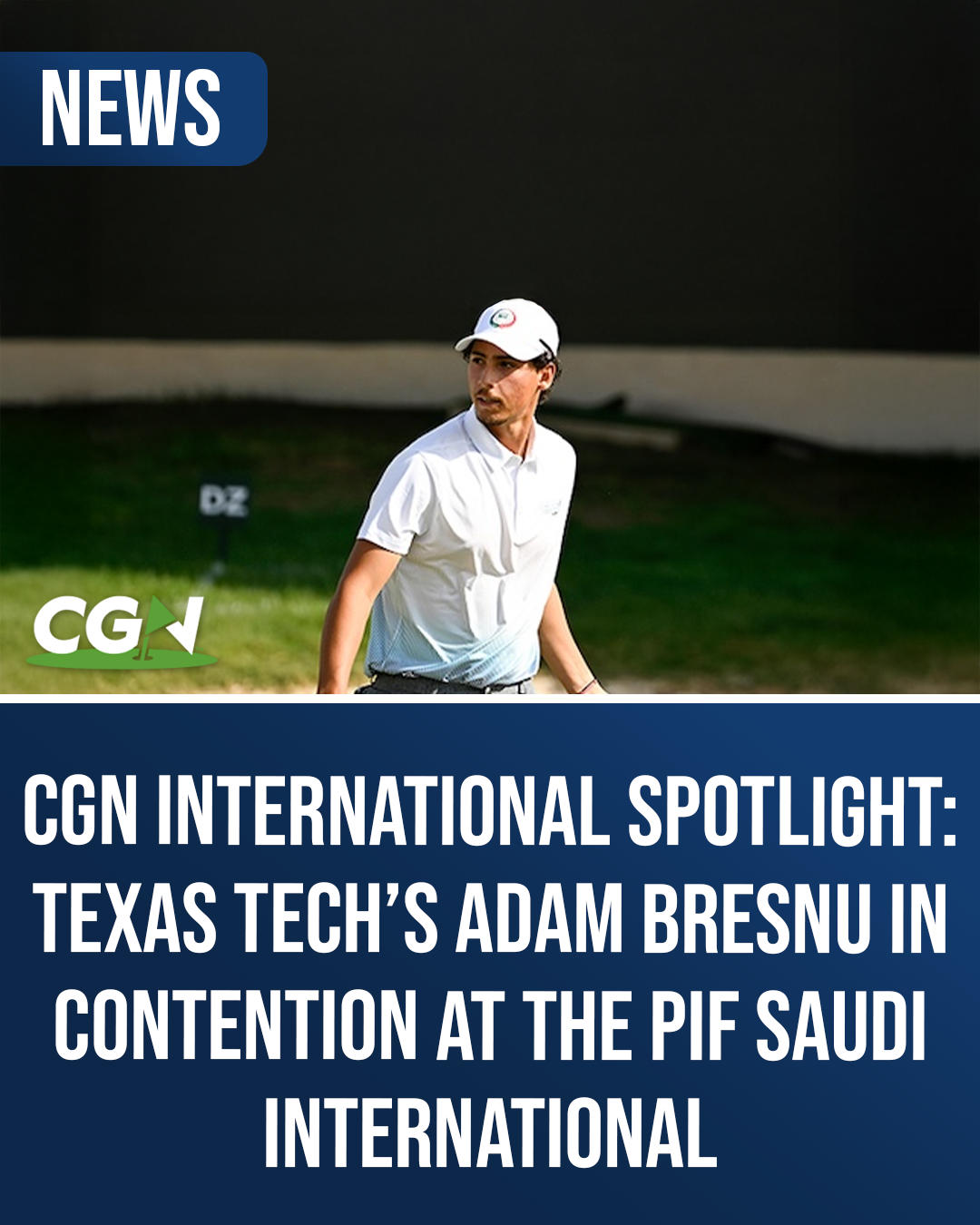 Texas Tech golfer Adam Bresnu during competition at the PIF Saudi International, featured in CGN’s International Spotlight.