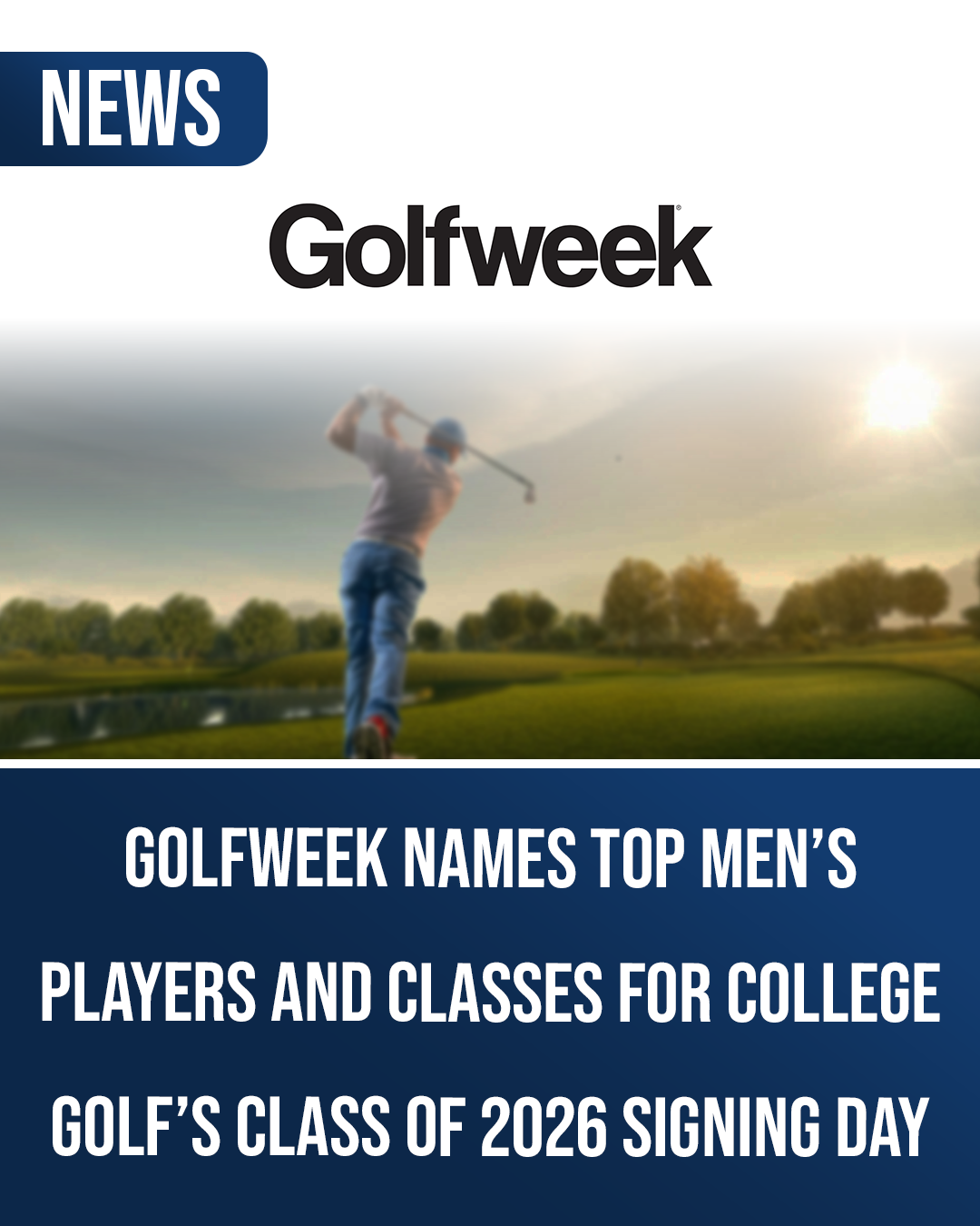 Golfweek Names Top Men’s Players and Classes for College Golf’s Class of 2026 Signing Day.