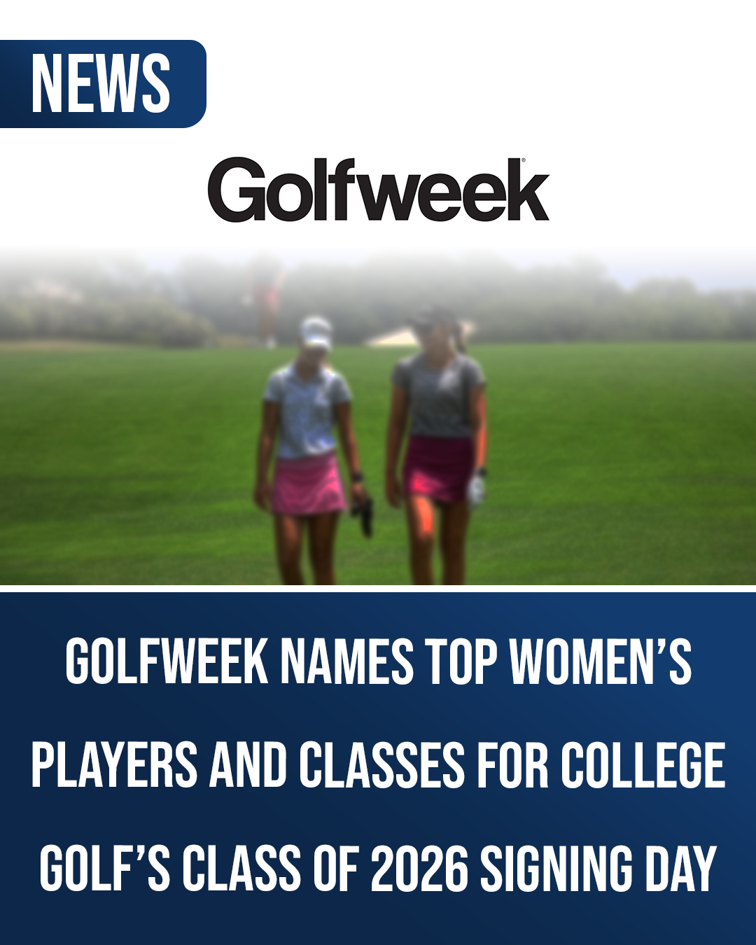 Golfweek Names Top Women’s Players and Classes for College Golf’s Class of 2026 Signing Day.