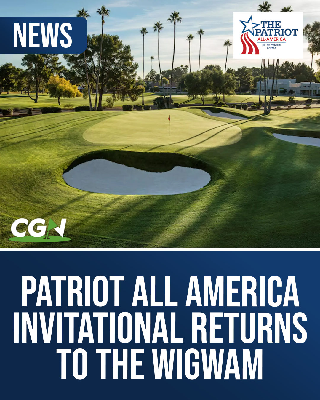 A scenic view of the Wigwam Golf Resort fairway and green with bunkers and palm trees, promoting the Patriot All America Invitational returning to the Wigwam.