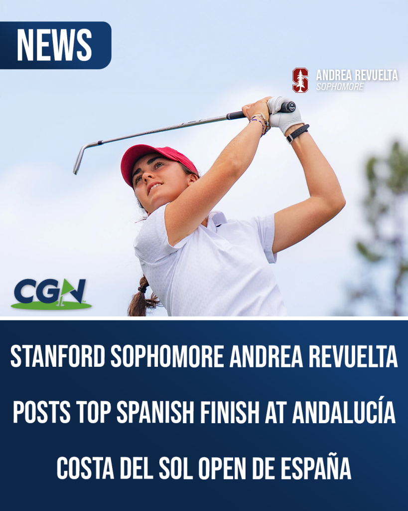 Stanford golfer Andrea Revuelta follows through on a tee shot during competition, featured in a CGN news graphic highlighting her top Spanish finish at the Andalucía Costa del Sol Open de España.