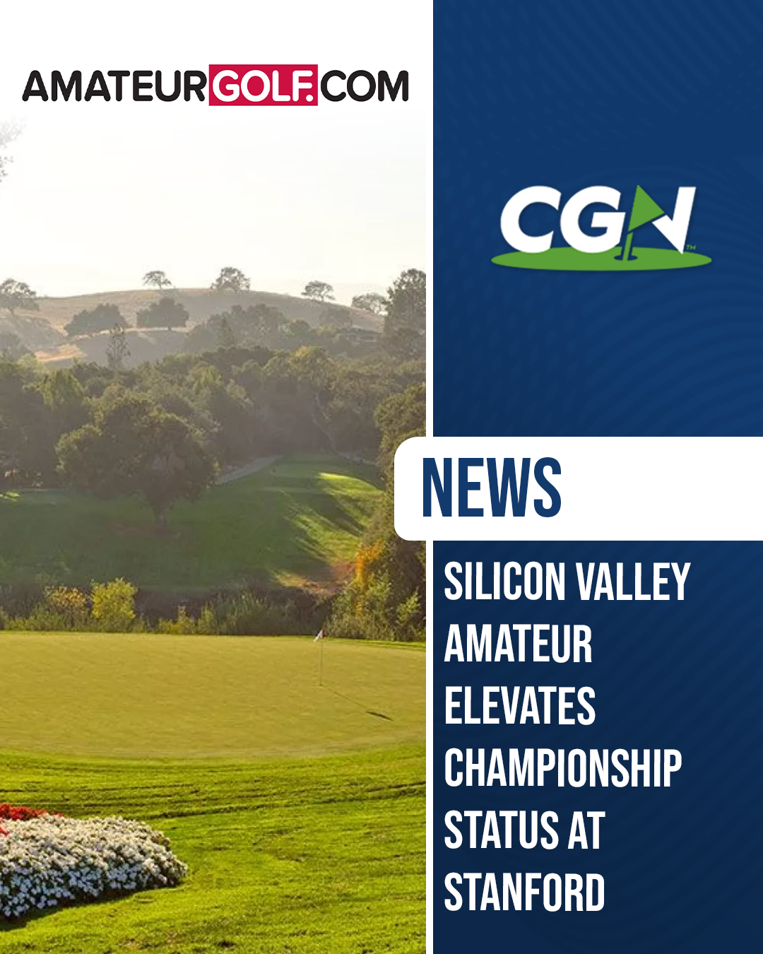 Scenic view of Stanford University Golf Course with CGN and AmateurGolf.com branding highlighting the Silicon Valley Amateur championship at Stanford.