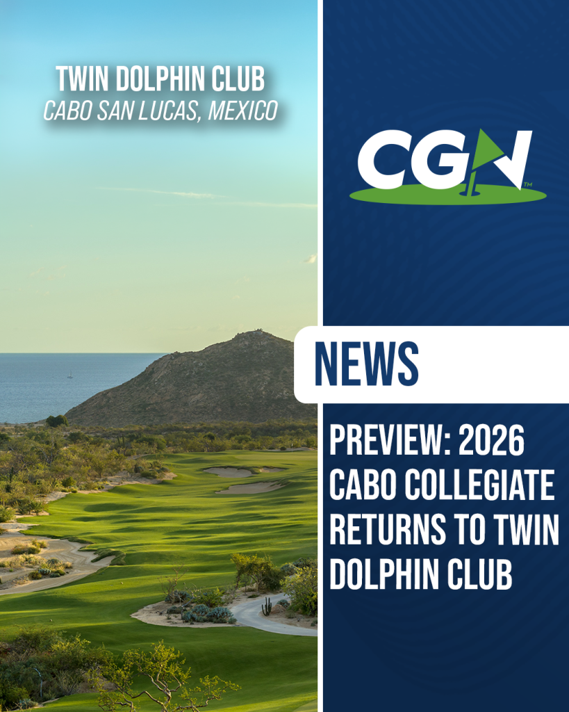 CGN news graphic previewing the 2026 Cabo Collegiate at Twin Dolphin Club in Cabo San Lucas Mexico featuring a scenic view of the coastal golf course and CGN branding.