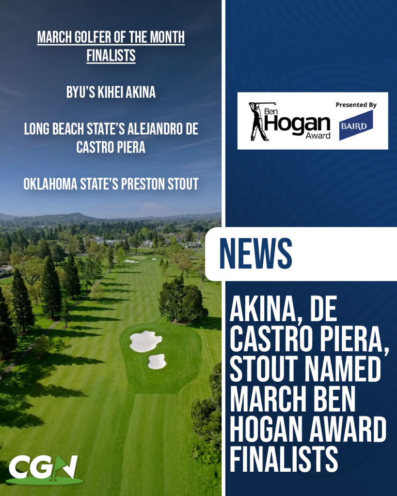 Graphic highlighting the March Ben Hogan Award Golfer of the Month finalists, featuring Kihei Akina of BYU, Alejandro de Castro Piera of Long Beach State, and Preston Stout of Oklahoma State, with the Ben Hogan Award logo over a golf course background.