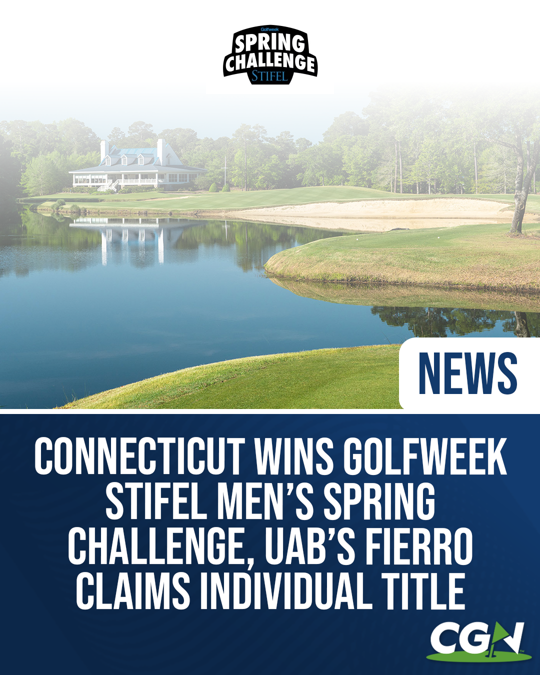 Graphic of Caledonia Golf and Fish Club with Golfweek Stifel Spring Challenge branding and headline announcing Connecticut winning the Men’s Spring Challenge and UAB’s Alejandro Fierro claiming the individual title