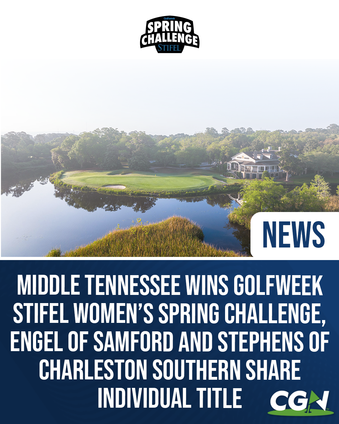 Graphic of Caledonia Golf and Fish Club with Golfweek Stifel Spring Challenge branding and headline announcing Middle Tennessee winning the Women’s Spring Challenge with Grace Engel of Samford and Katie Stephens of Charleston Southern sharing the individual title