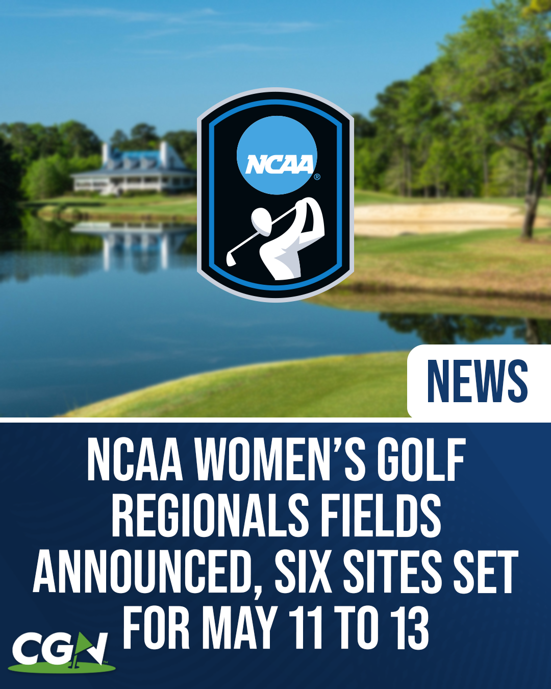 Graphic featuring the NCAA Women’s Golf logo over a golf course background announcing the 2026 NCAA Women’s Golf Regionals fields and six host sites set for May 11 to 13.