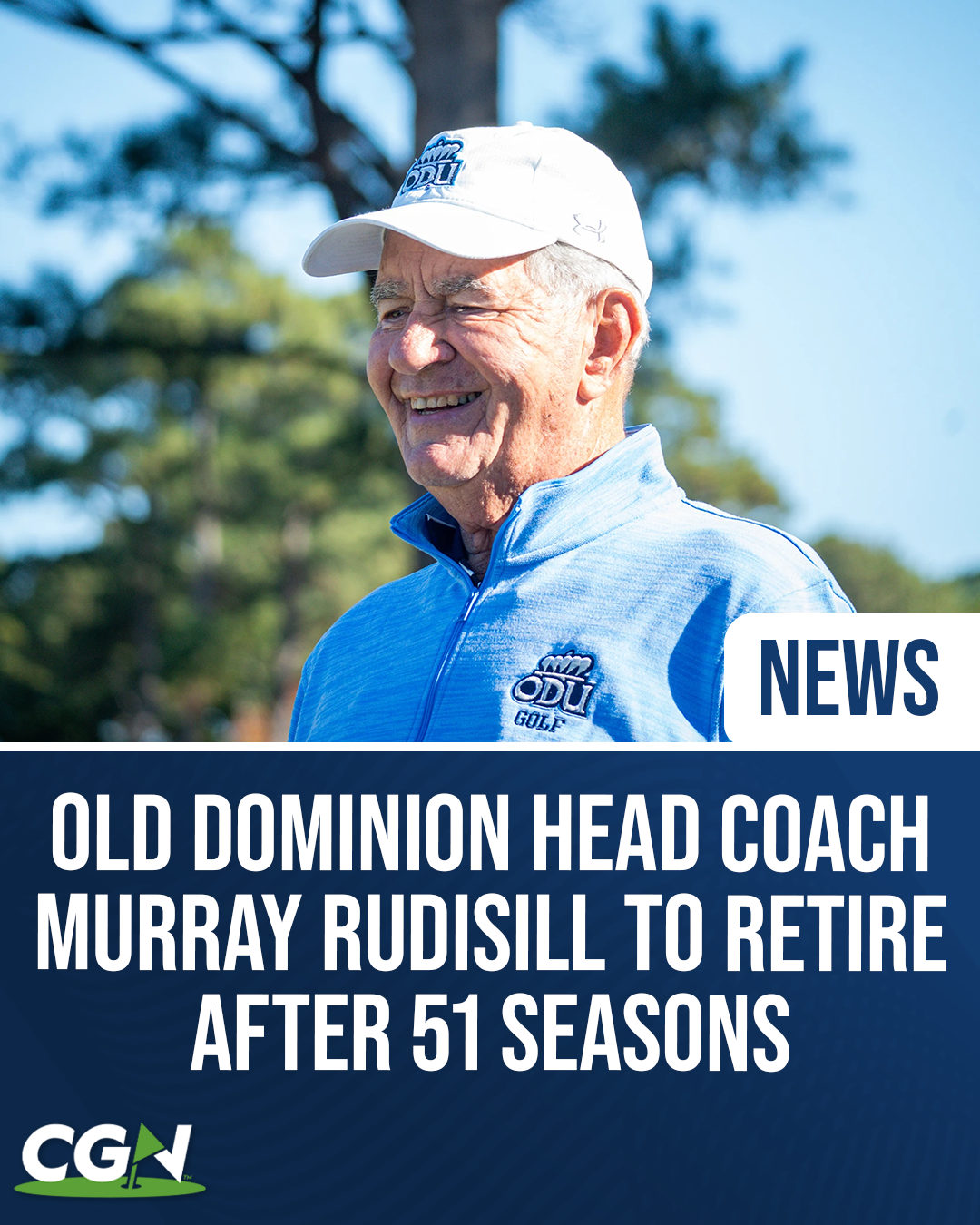 Old Dominion men’s golf head coach Murray Rudisill smiling on the course with graphic announcing his retirement after 51 seasons
