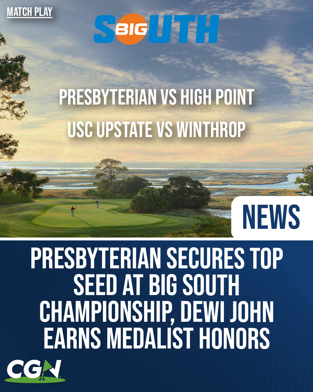 Graphic showing Big South Men’s Golf Championship match play bracket with Presbyterian vs High Point and USC Upstate vs Winthrop, alongside headline noting Presbyterian earned the top seed and Dewi John claimed medalist honors.