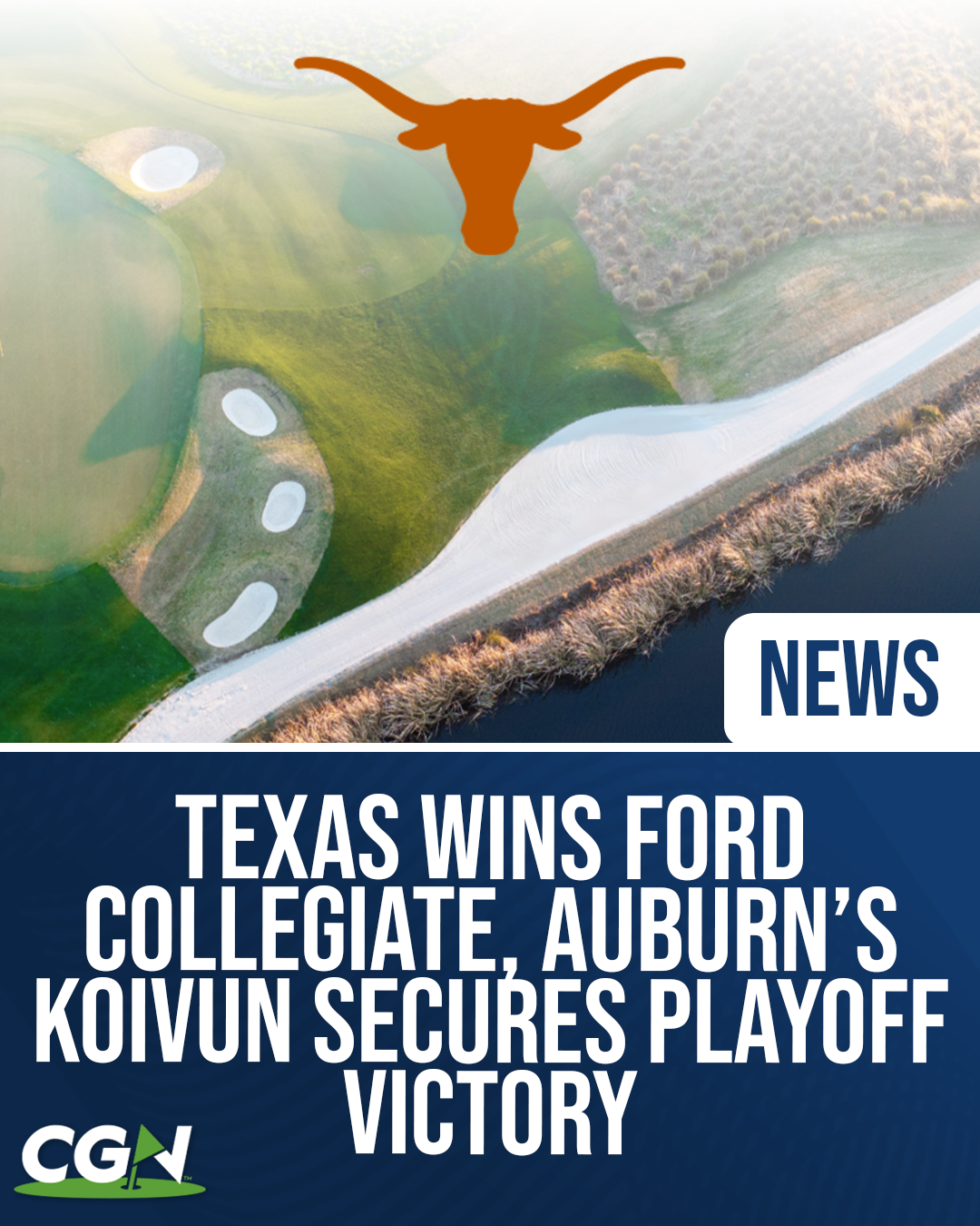 Aerial view of a golf course with Texas Longhorn logo and graphic announcing Texas winning the Ford Collegiate and Auburn’s Jackson Koivun earning individual victory in a playoff