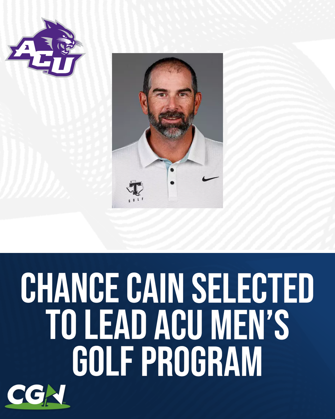 Graphic announcing Chance Cain as the new head coach of the ACU men’s golf program, featuring a portrait of Cain alongside ACU branding and CGN graphics.