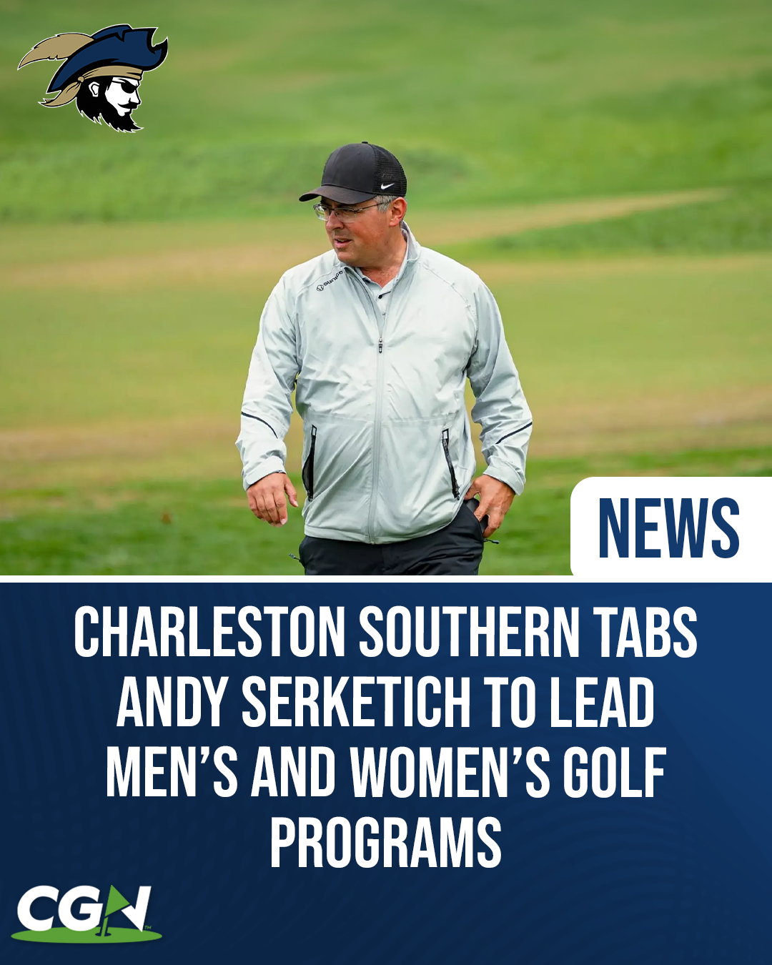 CGN graphic featuring Charleston Southern’s hiring of Andy Serketich as head coach for the men’s and women’s golf programs with Serketich walking on a golf course and Buccaneers branding.