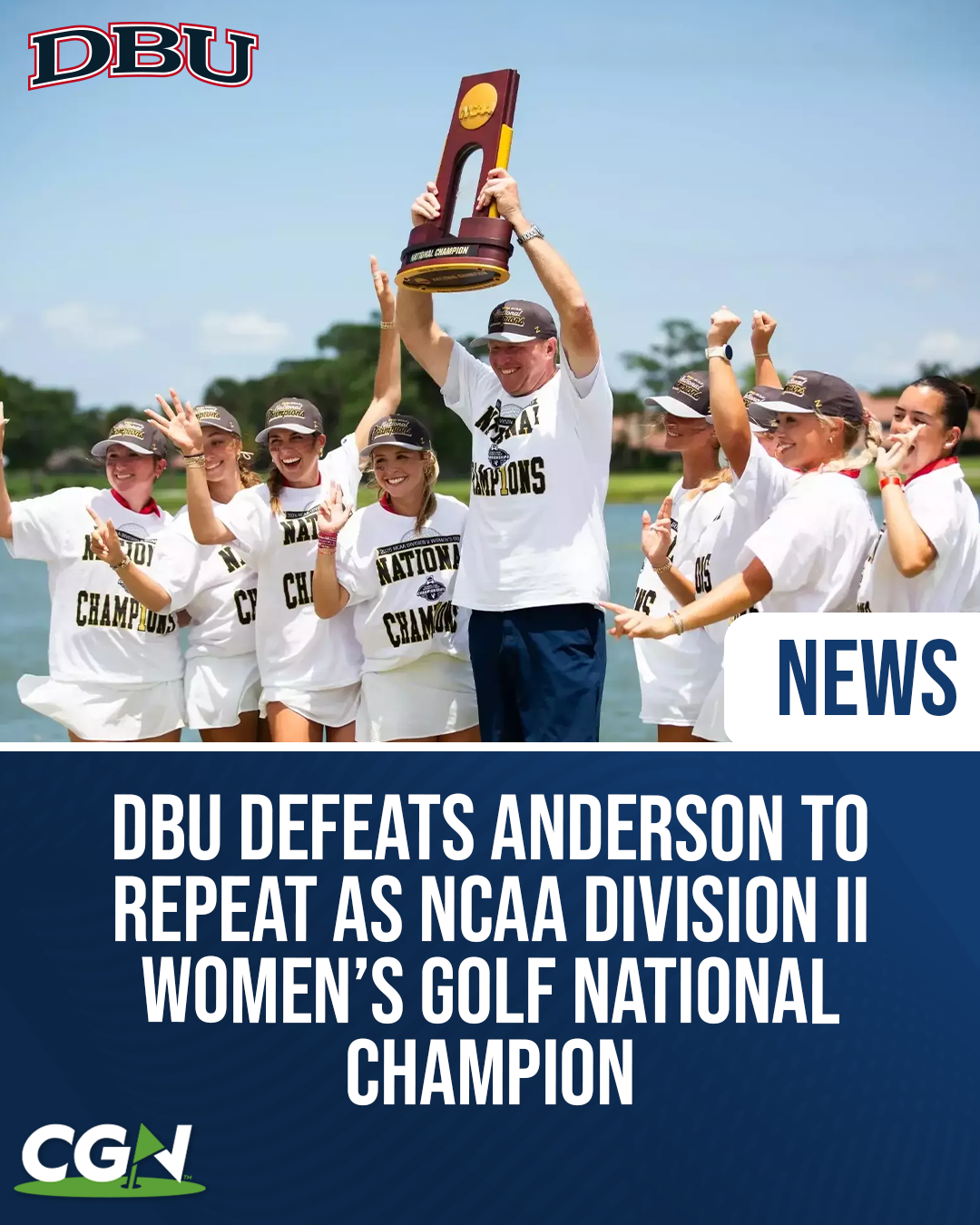 DBU women’s golf players and coaches celebrate with the NCAA Division II national championship trophy after defeating Anderson to win back to back national titles at PGA National Resort.