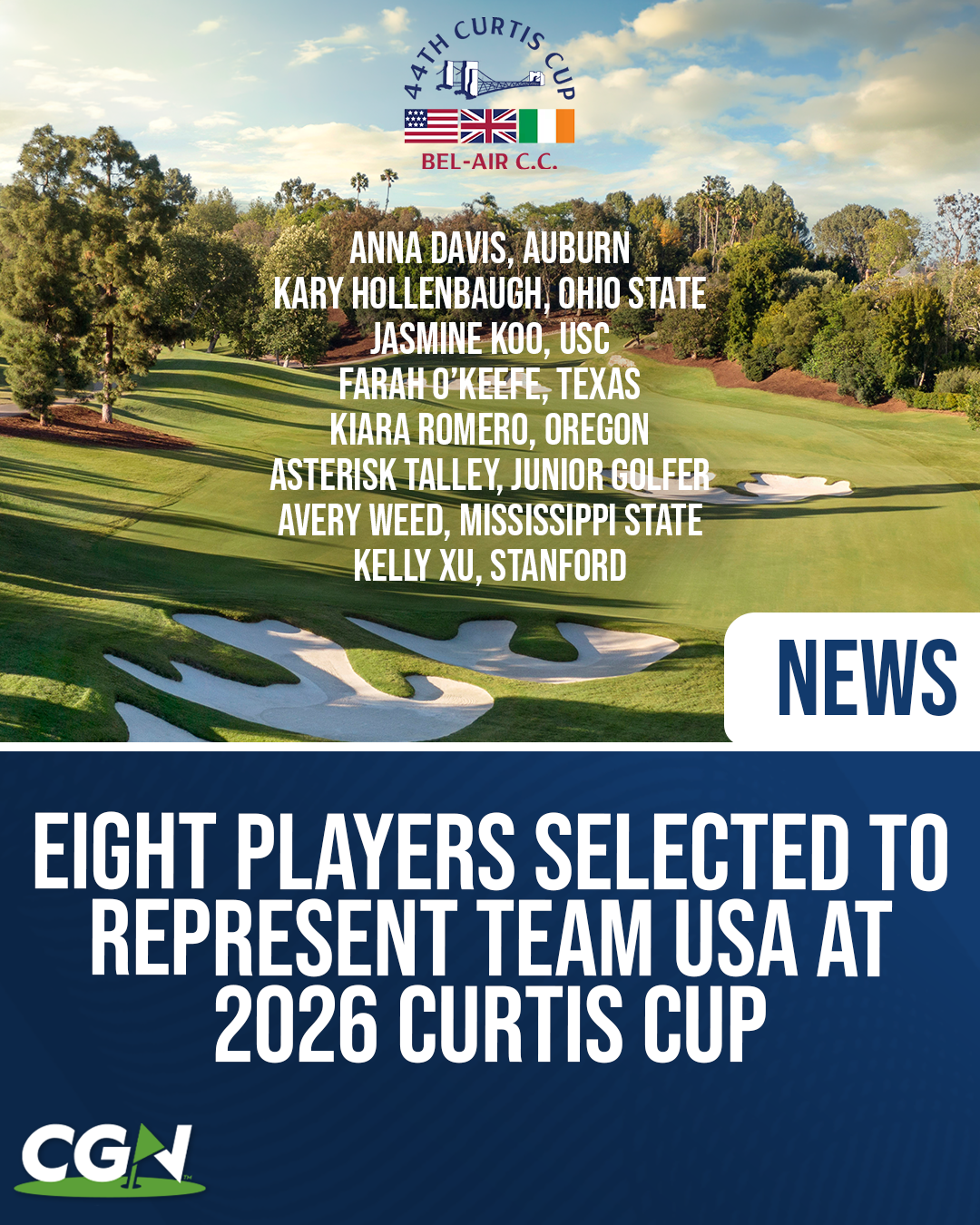 CGN graphic announcing the eight players selected to represent Team USA at the 2026 Curtis Cup at Bel Air Country Club, featuring Anna Davis, Kary Hollenbaugh, Jasmine Koo, Farah O’Keefe, Kiara Romero, Asterisk Talley, Avery Weed, and Kelly Xu over a golf course background