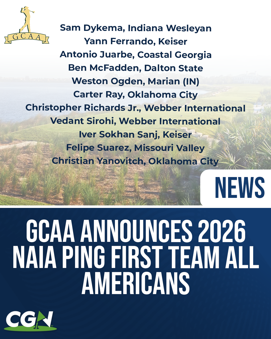Graphic announcing the 2026 NAIA PING First Team All Americans released by the GCAA featuring Sam Dykema, Yann Ferrando, Antonio Juarbe, Ben McFadden, Weston Ogden, Carter Ray, Christopher Richards Jr., Vedant Sirohi, Iver Sokhan Sanj, Felipe Suarez, and Christian Yanovitch alongside CGN and GCAA branding.