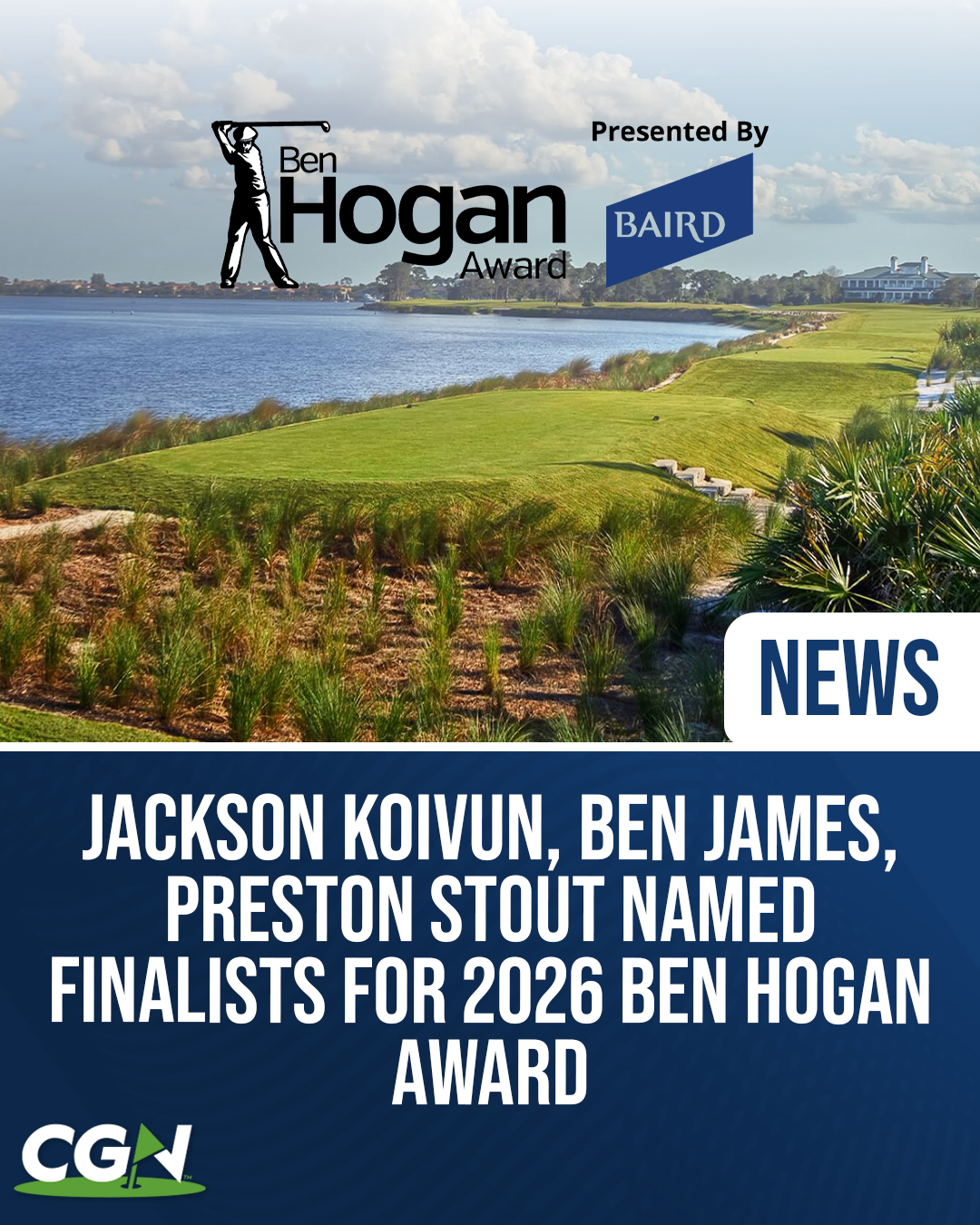 Graphic announcing Jackson Koivun, Ben James, and Preston Stout as finalists for the 2026 Ben Hogan Award presented by Baird, displayed over a golf course background with CGN branding.