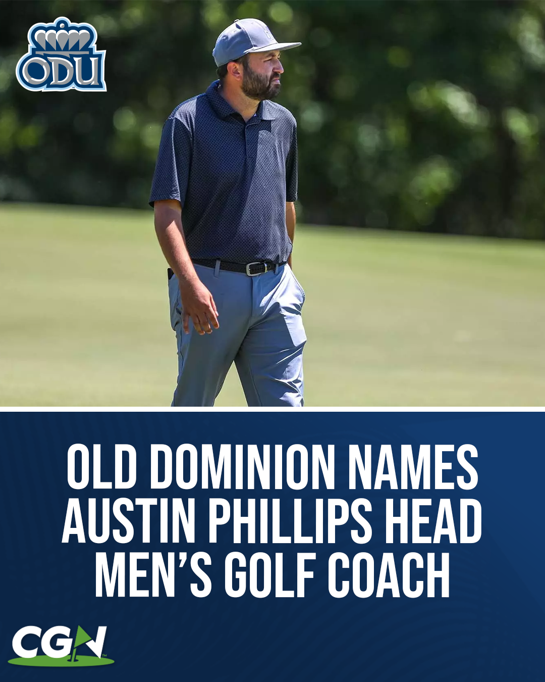 Old Dominion men’s golf head coach Austin Phillips stands on the golf course in an ODU themed CGN graphic announcing his hiring as the Monarchs’ new head coach.
