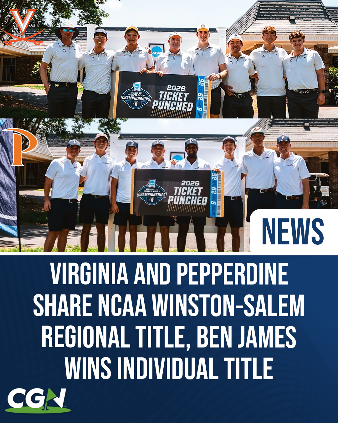 Virginia and Pepperdine men’s golf teams pose separately with 2026 NCAA Men’s Golf Championships ticket punched signs after sharing the NCAA Winston Salem Regional title. The graphic also highlights Virginia’s Ben James winning the individual title.