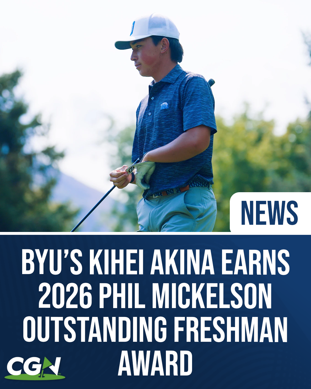 Graphic announcing BYU freshman Kihei Akina as the recipient of the 2026 Phil Mickelson Outstanding Freshman Award. The image features Akina on the golf course in a BYU uniform with CGN branding and award recognition text.