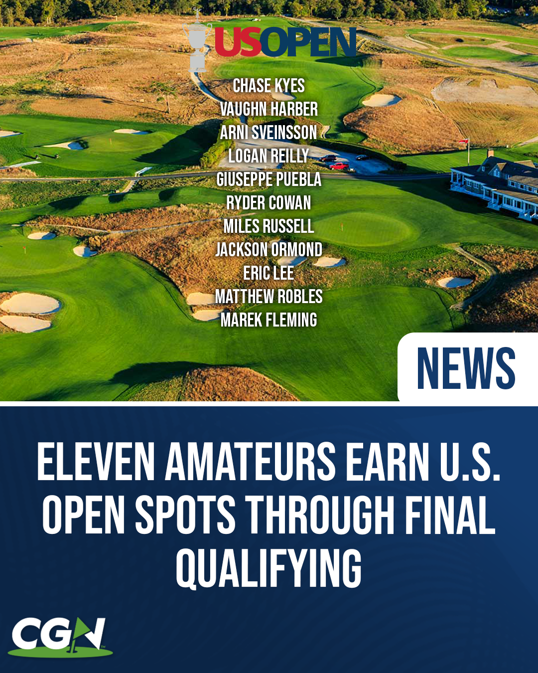 Graphic promoting a CGN news story on amateur golfers qualifying for the 2026 U.S. Open. The image features an aerial view of a golf course with the U.S. Open logo and a list of 11 amateurs who advanced through Final Qualifying, including Chase Kyes, Vaughn Barber, Arni Sveinsson, Logan Reilly, Giuseppe Puebla, Ryder Cowan, Miles Russell, Jackson Ormond, Eric Lee, Matthew Robles, and Marek Fleming.