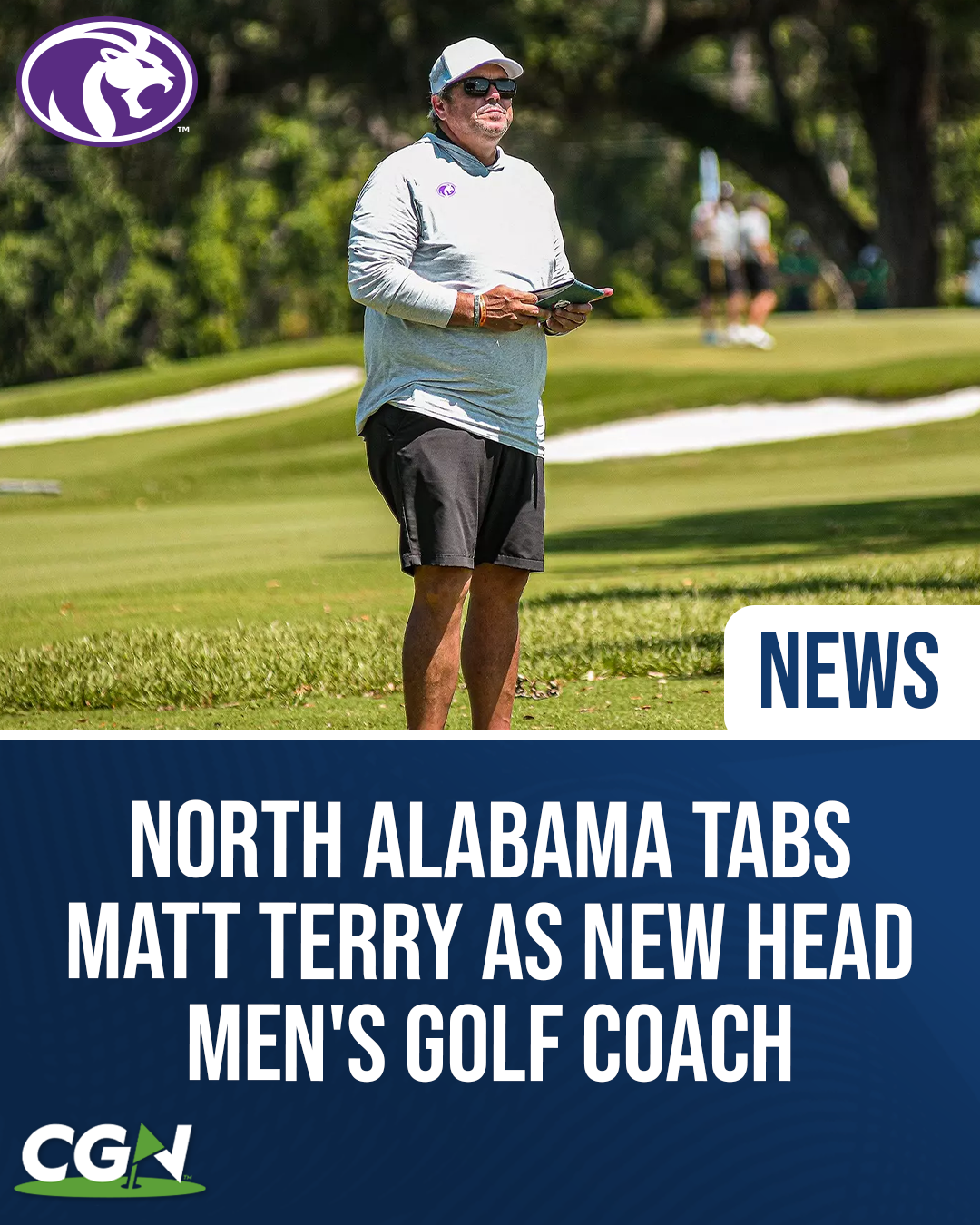 CGN news graphic featuring Matt Terry, newly named head men's golf coach at the University of North Alabama. Terry is pictured standing on a golf course during a practice round, with the North Alabama Lions logo displayed in the upper left corner.