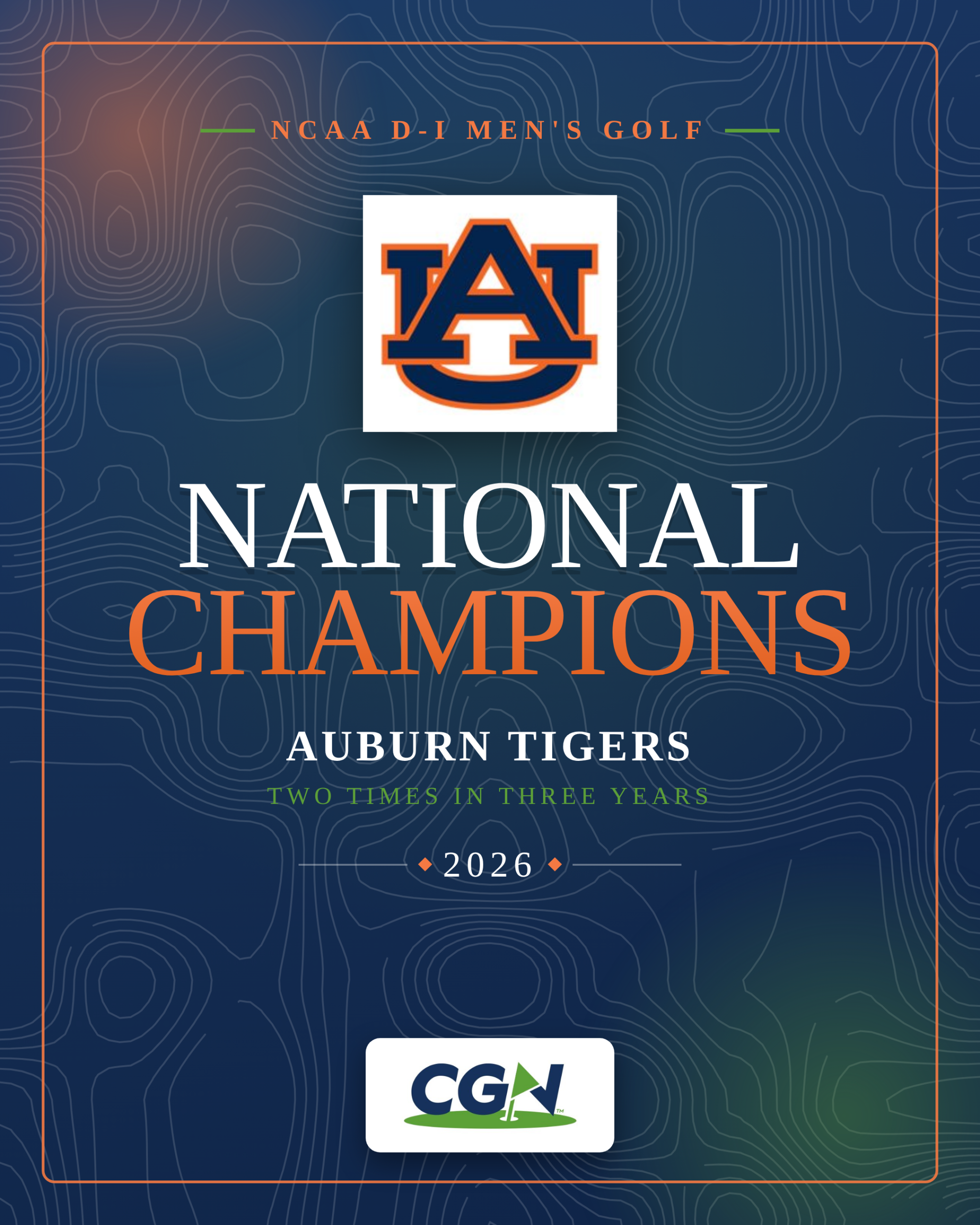 Graphic celebrating Auburn Men's Golf as the 2026 NCAA Division I National Champions. The image features the Auburn logo, championship text, and CGN branding, highlighting the Tigers' second national title in three years.