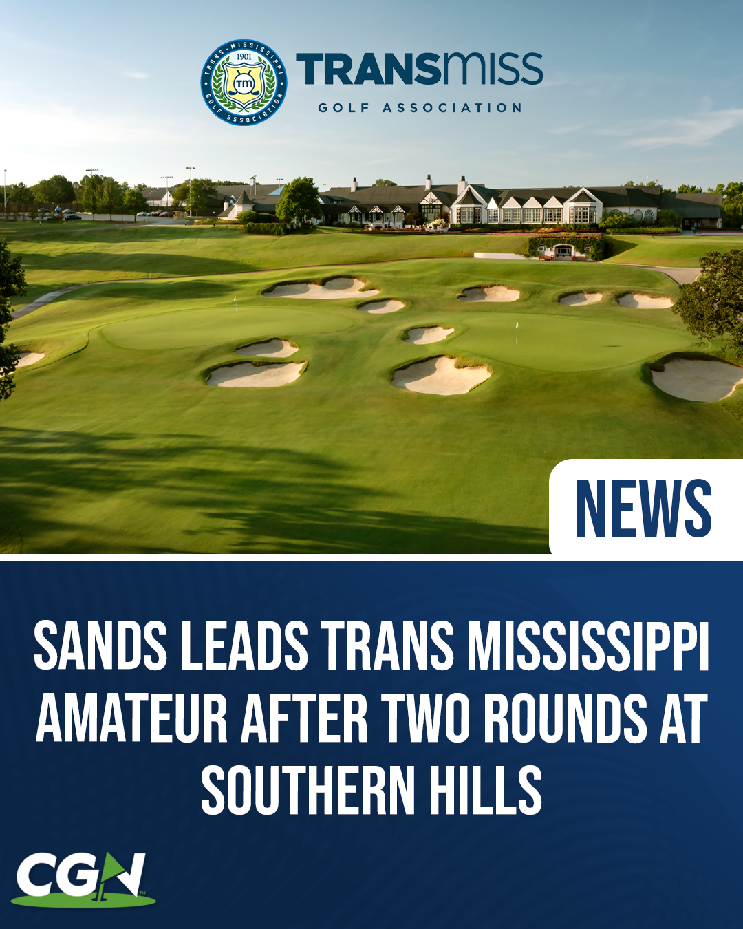 Graphic promoting CGN's coverage of the 122nd Trans Mississippi Amateur Championship after two rounds at Southern Hills Country Club in Tulsa, Oklahoma, with Parker Sands leading the championship entering the third round.