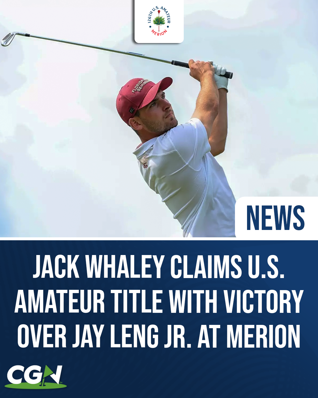 Jack Whaley of Florida State follows through on a golf shot in a CGN graphic celebrating his U.S. Amateur championship victory over Jay Leng Jr. at Merion Golf Club.