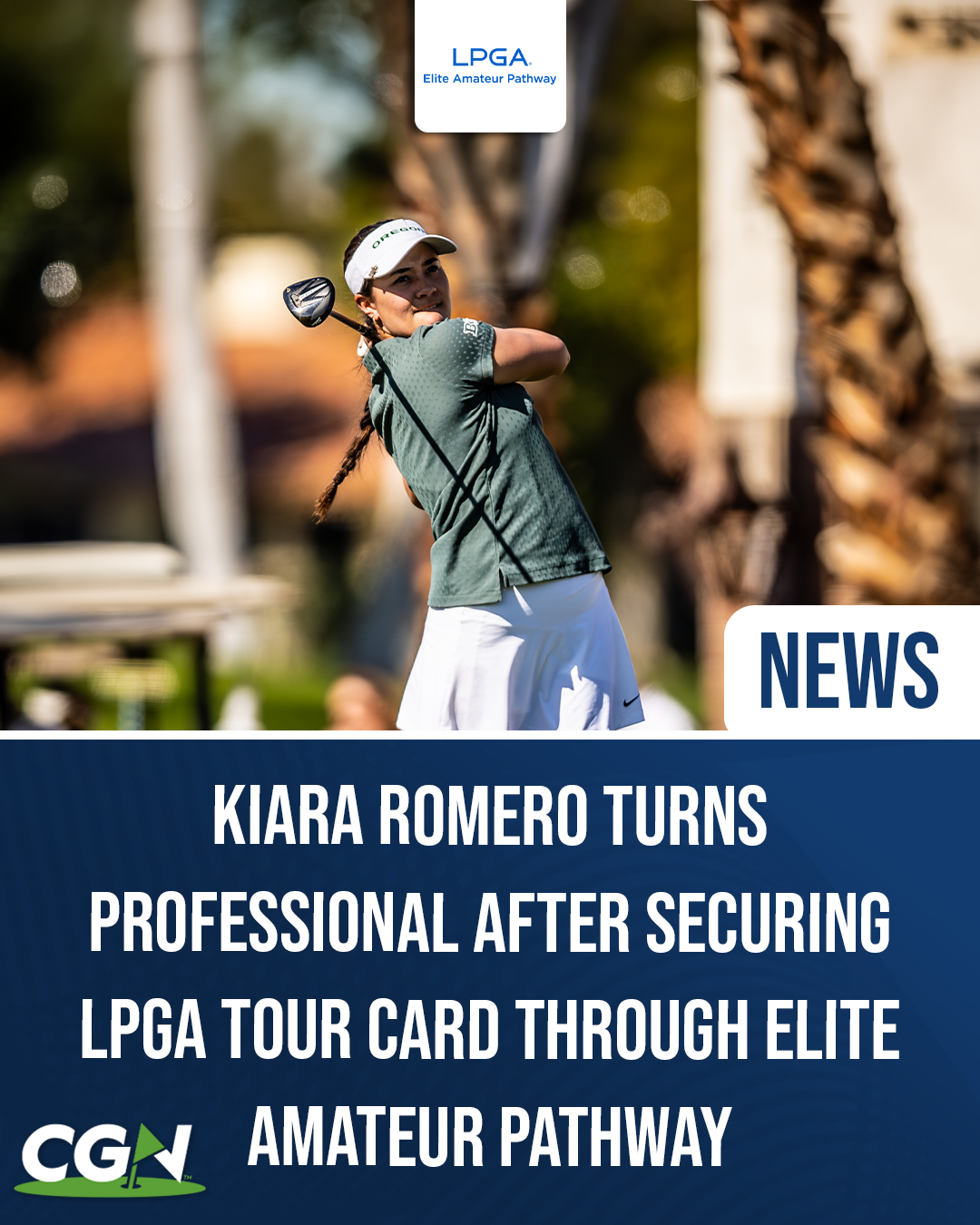 Graphic promoting CGN coverage of Kiara Romero turning professional after earning her LPGA Tour card through the LPGA Elite Amateur Pathway. The image features Romero in her Oregon golf uniform following through on a tee shot, with the LPGA Elite Amateur Pathway logo at the top and the headline announcing her transition to the professional ranks.