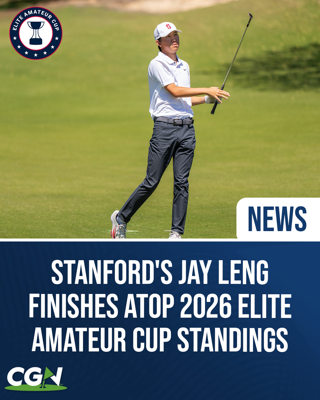Stanford golfer Jay Leng watches his approach shot during competition. The graphic highlights his victory in the 2026 Elite Amateur Cup standings following his Western Amateur championship.