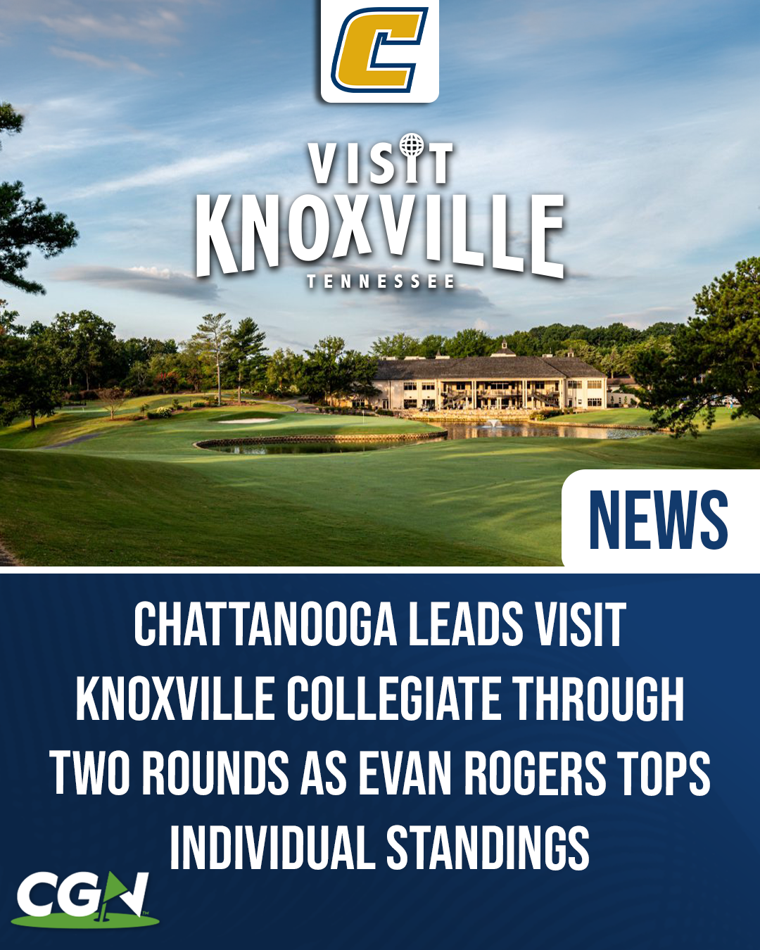 CGN news graphic announcing Chattanooga leads the Visit Knoxville Collegiate through two rounds as Evan Rogers tops the individual standings.